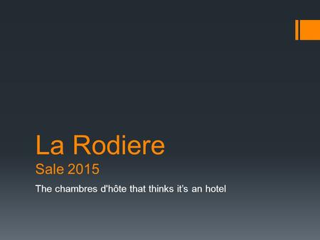 La Rodiere Sale 2015 The chambres d'hôte that thinks it’s an hotel.