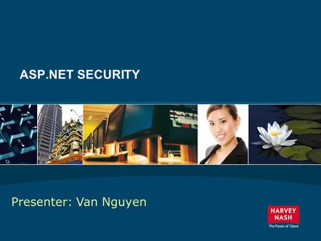 1 ASP.NET SECURITY Presenter: Van Nguyen. 2 Introduction Security is an integral part of any Web-based application. Understanding ASP.NET security will.