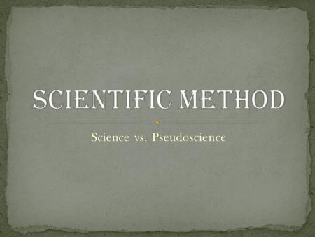 Science vs. Pseudoscience. W e each need a knowledge filter to tell the difference between what is true and what only pretends to be true. The best knowledge.