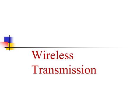 Wireless Transmission. Wireless Topics in this lecture Signals, Antennas (forouzan) Propagation Multiplexing, Spread Spectrum.