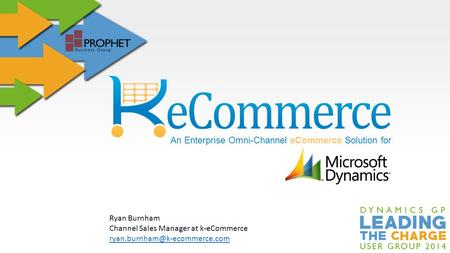 An Enterprise Omni-Channel eCommerce Solution for Ryan Burnham Channel Sales Manager at k-eCommerce