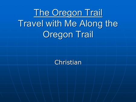 The Oregon Trail Travel with Me Along the Oregon Trail Christian.