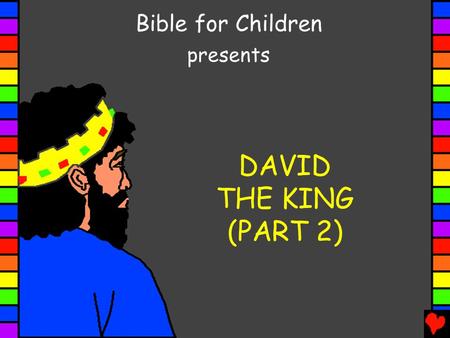 Bible for Children presents DAVID THE KING (PART 2)