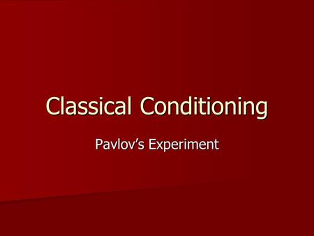Classical Conditioning Pavlov’s Experiment. Neutral Stimulus Pavlov used a tuning fork Pavlov used a tuning fork A tuning fork has nothing to do with.