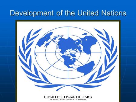 Development of the United Nations. Current Secretary General Ban Ki-moon