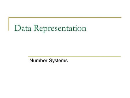 Data Representation Number Systems.