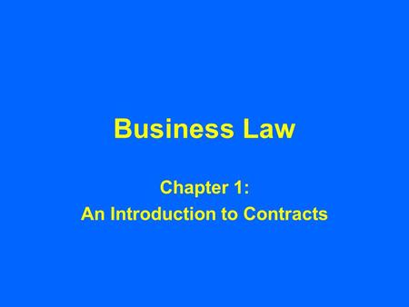 Business Law Chapter 1: An Introduction to Contracts.