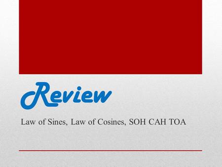 Law of Sines, Law of Cosines, SOH CAH TOA