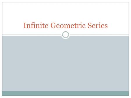 Infinite Geometric Series. Write in sigma notation 3 + 6 + 12 + 24 + 48.