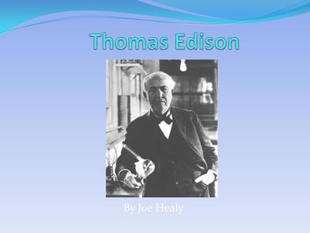 Thomas Edison By Joe Healy.