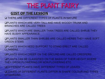 THE PLANT FAIRY THE PLANT FAIRY GIST OF THE LESSON  THERE ARE DIFFERENT TYPES OF PLANTS IN NATURE PPLANTS WHICH ARE VERY TALL AND HAVE WOODY TRUNK AND.