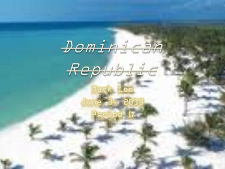 1. Climate of Dominican Republic Climate of Dominican Republic 2. How to get to Dominican Republic How to get to Dominican Republic 3. Hotels Hotels 4.