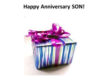 Happy Anniversary SON!. HAPPY ANNIVERSARY SON! 19 We also have the prophetic message as something completely reliable, and you will do well to pay attention.