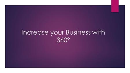 Increase your Business with 360°. 360° Business360° Consumer.