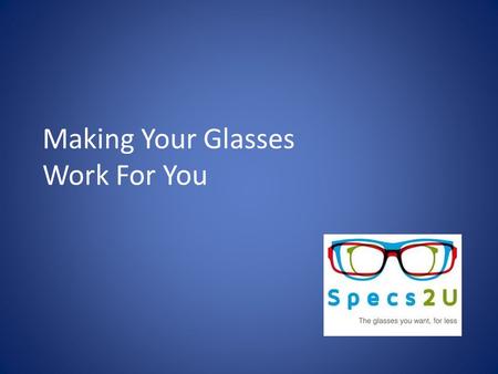 Making Your Glasses Work For You