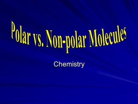 Chemistry. Molecular Polarity Just like bonds can be polar because of un-equal electron distribution, molecules can be polar because of un-equal electron.