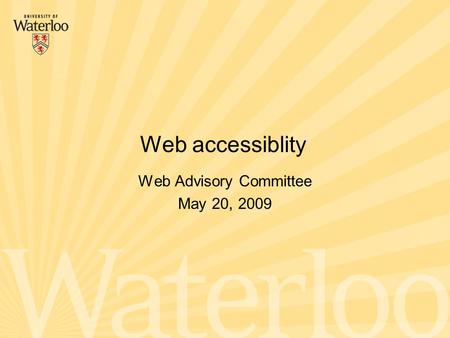 Web Advisory Committee May 20, 2009 Web accessiblity.