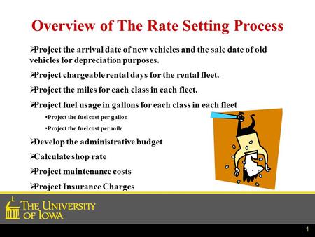 1 Overview of The Rate Setting Process  Project the arrival date of new vehicles and the sale date of old vehicles for depreciation purposes.  Project.