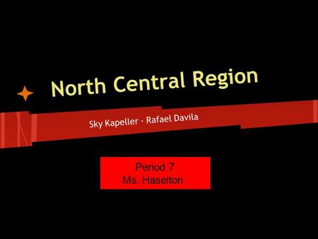 Sky Kapeller - Rafael Davila North Central Region Period 7 Ms. Haselton.