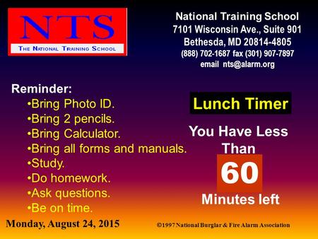 Monday, August 24, 2015  1997 National Burglar & Fire Alarm Association National Training School 7101 Wisconsin Ave., Suite 901 Bethesda, MD 20814-4805.