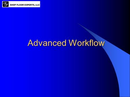 Advanced Workflow. Agenda 1. Understanding the Overall Architecture 2. Setting up Outlook for Workflow 3. Launching Workflow from Applications 4. Getting.