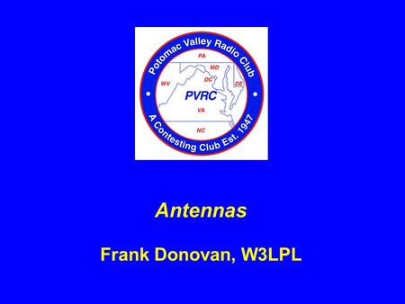 Antennas Frank Donovan, W3LPL. Antenna Secrets of the Top Multi-Op Stations Revealed ! How do the top multi-op stations break those huge pileups so fast?
