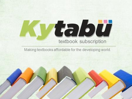 Textbook subscription Making textbooks affordable for the developing world.