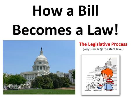 How a Bill Becomes a Law! The Legislative Process (very the state level)