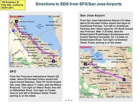 – 1 – Directions to SDG from SFO/San Jose Airports San Jose Airport From San Jose International Airport (15 miles; about 20 minutes) Follow airport exit.