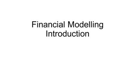 Financial Modelling Introduction. What Is a Financial Model ? A financial model is a forecast for a specific business of key financial information, usually.