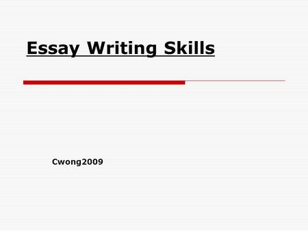 Essay Writing Skills Cwong2009. ANSWERING THE LITERATURE ESSAY  Read the question and underline the key words. “Explain…Describe…To what an extent do.
