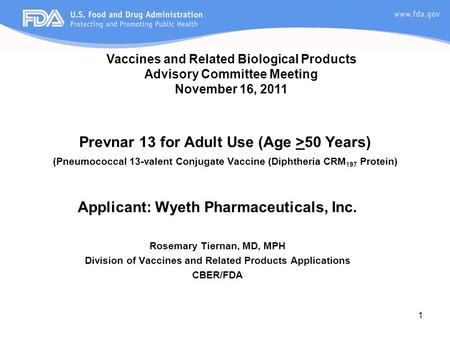 1 Prevnar 13 for Adult Use (Age >50 Years) (Pneumococcal 13-valent Conjugate Vaccine (Diphtheria CRM 197 Protein) Applicant: Wyeth Pharmaceuticals, Inc.