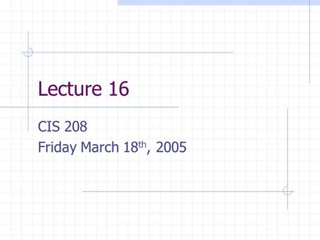 Lecture 16 CIS 208 Friday March 18 th, 2005. Last bit on structs, I swear Structs in Debugger It’s your friend.