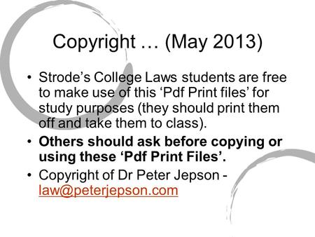 Copyright … (May 2013) Strode’s College Laws students are free to make use of this ‘Pdf Print files’ for study purposes (they should print them off and.