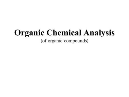 Organic Chemical Analysis (of organic compounds).