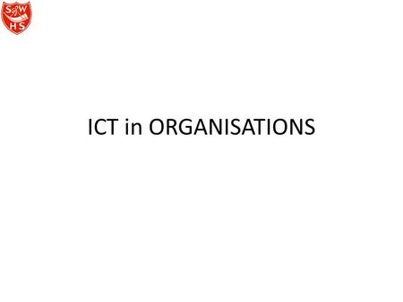 ICT in ORGANISATIONS. ICT AND BANKING Know, Describe and Understand!