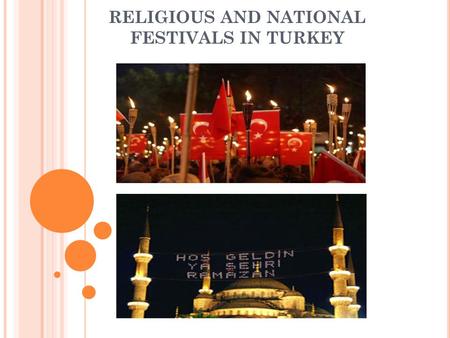RELIGIOUS AND NATIONAL FESTIVALS IN TURKEY. RELIGIOUS FESTIVALS.