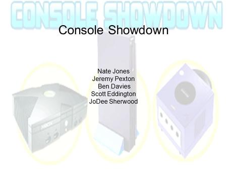 Console Showdown Nate Jones Jeremy Pexton Ben Davies Scott Eddington JoDee Sherwood.