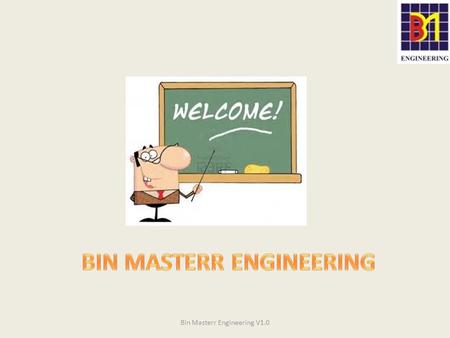 Bin Masterr Engineering V1.0. About Us  Bin Masterr engineering is a technology driven company striving for excellence in paddy processing from harvest.