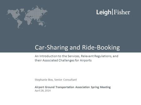 Car-Sharing and Ride-Booking An Introduction to the Services, Relevant Regulations, and their Associated Challenges for Airports Stephanie Box, Senior.