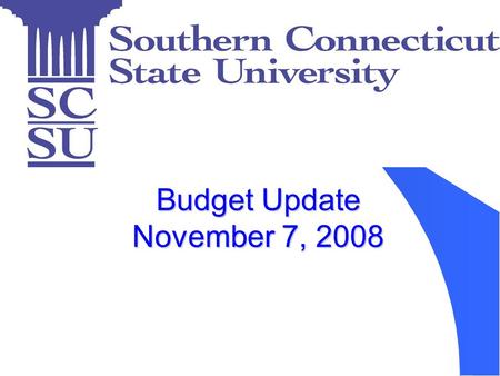 Budget Update November 7, 2008. DISCUSSION ITEMS: