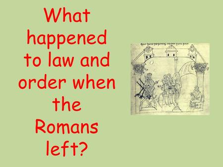 What happened to law and order when the Romans left?
