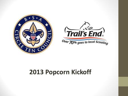 2013 Popcorn Kickoff. Inside Your Packet: Unit Sale Kit Take Order Forms Prize Forms Military Order Receipts Sales Posters Directions how to log into.
