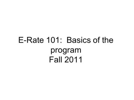 E-Rate 101: Basics of the program Fall 2011. Contact information Schools and districts: Pam Jacobs 515-975-0071 Public Libraries: