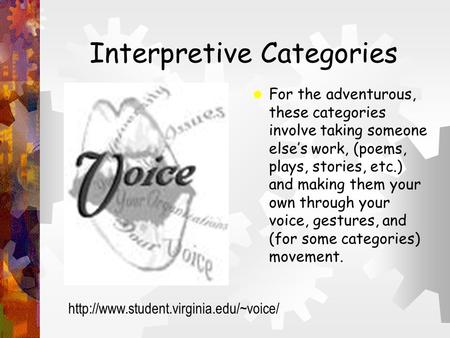 Interpretive Categories  For the adventurous, these categories involve taking someone else’s work, (poems, plays, stories, etc.) and making them your.