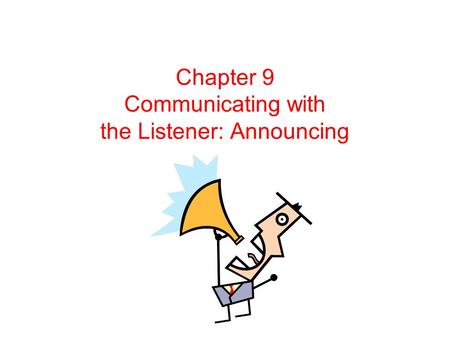 Chapter 9 Communicating with the Listener: Announcing.