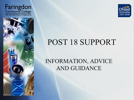 POST 18 SUPPORT INFORMATION, ADVICE AND GUIDANCE.