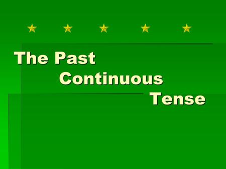 The Past Continuous Tense