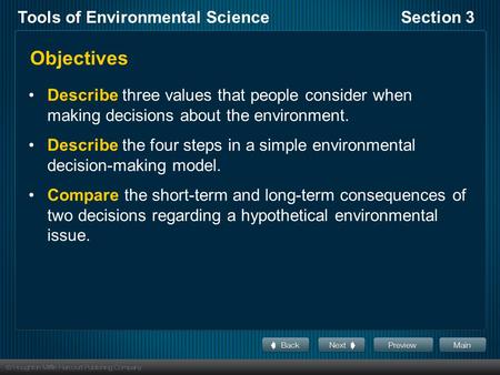 Objectives Describe three values that people consider when making decisions about the environment. Describe the four steps in a simple environmental decision-making.