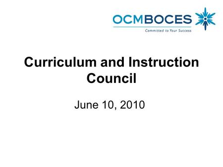 Curriculum and Instruction Council June 10, 2010.